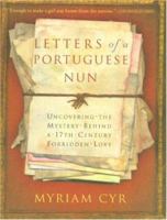 Letters of a Portuguese Nun: Uncovering the Mystery Behind a 17th Century Forbidden Love 1401360165 Book Cover