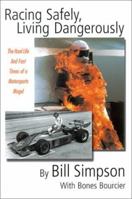 Racing Safely, Living Dangerously: The Hard Life and Fast Times of a Motorsports Mogul 0892725184 Book Cover