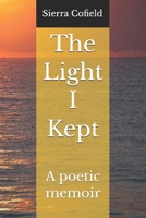 The Light I Kept: A poetic memoir B0FWBKZ3N8 Book Cover