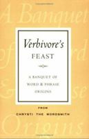 Verbivore's Feast: A Banquet of Word and Phrase Origins 1560372672 Book Cover