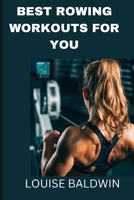 Best Rowing Workouts for You B0BM87FTDJ Book Cover
