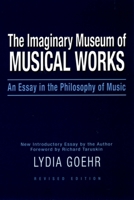 The Imaginary Museum of Musical Works: An Essay in the Philosophy of Music 0195324781 Book Cover