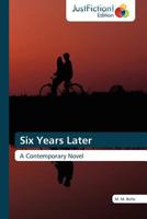 Six Years Later 3845445351 Book Cover