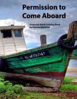 Permission to Come Aboard: Grayscale Adult Coloring Book 1986545695 Book Cover