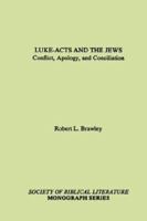 Luke-Acts and the Jews: Conflict, Apology, and Conciliation (Monograph Series (Society of Biblical Literature)) 1555401260 Book Cover