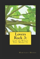 Lovers Rock 3: Life Is What You Make It 1986236919 Book Cover