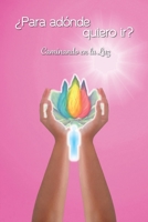 �Para ad�nde quiero ir?: Caminando en la Luz 6580152109 Book Cover