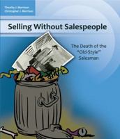 Selling Without Salespeople: The Death of the Old-Style Salesman 0615494722 Book Cover