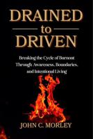 Drained to Driven B0GWHVRG9T Book Cover