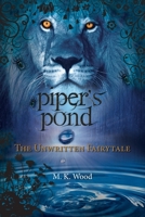 Piper's Pond: The Unwritten Fairytale 1525565516 Book Cover