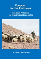 EQUIPPED FOR THE END-TIMES: TEN VITAL PRINCIPLES FOR HIGH IMPACT LEADERSHIP 9657542898 Book Cover
