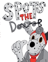 Spots the Doctor B0HBTVD7DS Book Cover