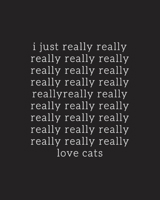 I Just Really Really Really Love Cats Journal: Lined Notebook 1673679412 Book Cover