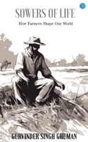Sowers of Life: How Farmers Shape Our World 9362618052 Book Cover