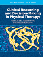 Clinical Reasoning and Decision Making in Physical Therapy: Facilitation, Assessment, and Implementation 1630914088 Book Cover