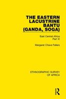 The Eastern Lacustrine Bantu (Ganda, Soga): East Central Africa Part XI 1138233137 Book Cover