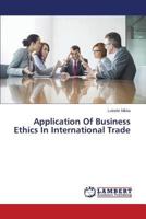 Application Of Business Ethics In International Trade 3659697036 Book Cover