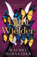 Light Wielder: Fire & Metal: Book Two 1250487757 Book Cover