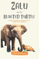 Zalu and the Bloated Turtle: Unlikely Friendships, Betrayal, Trust, and Nature's Redemption B0CPW7S17T Book Cover