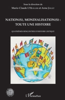 Nation(s), mondialisation(s): toute une histoire: Quatrièmes rencontres d'histoire critique (Histoire, Textes, Sociétés) (French Edition) 2343134049 Book Cover