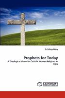 Prophets for Today: A Theological Vision for Catholic Women Religious in India 3844328963 Book Cover
