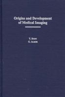 Origins and Development of Medical Imaging (Medical Humanites) 080932010X Book Cover