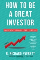 How to be a Great Investor: Investment Techniques for Christians B086PVRTNY Book Cover