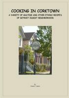 Cooking in Corktown: A variety of Maltese and other ethnic recipes of Detroit's oldest neighborhood 1497359600 Book Cover