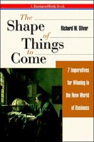The Shape of Things to Come: 7 Imperatives for Winning in the New World of Business 0070482632 Book Cover