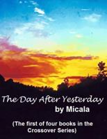 The Day After Yesterday: A Woman's Journey Thru The Labyrinth Of Life 0989107205 Book Cover