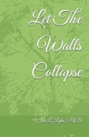 Let The Walls Collapse B0F88HVYL6 Book Cover