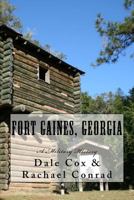 Fort Gaines, Georgia: A Military History (Forts of the Forgotten Frontier Book 2) 0692802258 Book Cover