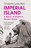 Imperial Island: A History of Empire in Modern Britain 1847926436 Book Cover