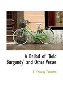 A Ballad of 'Bold Burgundy' and Other Verses 3744775461 Book Cover