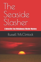 The Seaside Slasher: A Detective Tom McGuinness Murder Mystery (Detective Tom McGuinness Murder Mysteries) B0FHWN9WG8 Book Cover