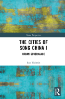 The Cities of the Song China I: Urban Governance (China Perspectives) 1032666935 Book Cover