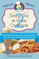 Copykat.com's Dining Out At Home Cookbook 2: More Recipes for the Most Delicious Dishes from America's Most Popular Restaurants 161243181X Book Cover