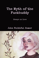 The Myth of the Fuckbuddy 1530071593 Book Cover