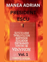 PRESIDENT ESCU I - Vol. 1 (Romanian Edition) B0GH67WN46 Book Cover
