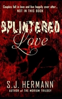 Splintered Love: A Collection of Dark Tales of Love and Heartache. B086PFB5QX Book Cover