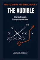 The Audible: Change the call. Change the outcome. (4Q Drive) B0H4XCPM8T Book Cover