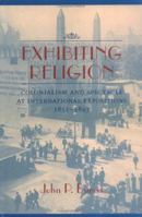 Exhibiting Religion: Colonialism and Spectacle at International Expositions, 1851-1893 (Studies in Religion and Culture) 0813920833 Book Cover
