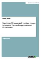 Facebooks Brsengang als verstrkt exogen induzierter Umwandlungsprozess der Organisation 3656388407 Book Cover