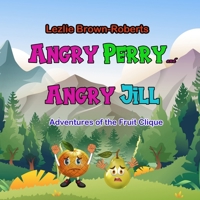 Angry Perry and Angry Jill: Adventures of the Fruit Clique 1957577142 Book Cover