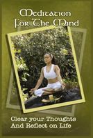 Meditation for the Mind: Clear Your Thoughts and Reflect on Life 1522872582 Book Cover