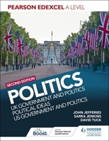 Pearson Edexcel A Level Politics 2nd edition: UK Government and Politics, Political Ideas and US Government and Politics 1398369160 Book Cover