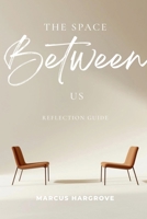 The Space Between Us - Reflection Guide B0GZDJQNNP Book Cover