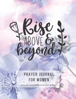 Prayer Journal For Women: 3 Month Guided Notebook Diary To Blessing, Praice & Peace. Christian Bible Verse Quote Cover: Rise Above & Beyond 8.5 x 11 Large Size (17.54 x 11.25 inch) (Thankful) 1674026390 Book Cover