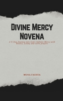DIVINE MERCY NOVENA: A 9-Day Journey into God’s Infinite Mercy with Rosary, Litany and extra prayers B0GXRS16FZ Book Cover