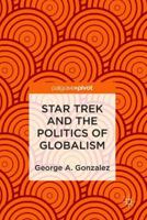 Star Trek and the Politics of Globalism 3319954105 Book Cover